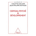 Brain, the Psyche and Development / Cerveau, psyché et développement