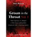 Groan in the Throat Vol. 1: "White Supremacy Is a Religion" and Other Essays on Being Black, Keeping the Faith, and Surviving America