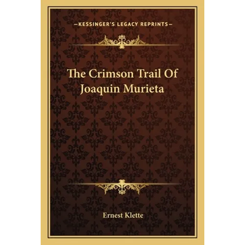 The Crimson Trail Of Joaquin Murieta