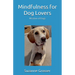 Mindfulness for Dog Lovers
