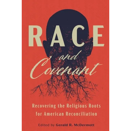 Race and Covenant: Recovering the Religious Roots for American Reconciliation