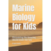 Marine Biology for Kids: Discovering the Amazing World Under the Sea