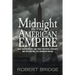 Midnight in the American Empire: How Corporations and Their Political Servants are Destroying the American Dream