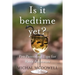 Is it Bedtime Yet?: Pro Parenting Tips for Rank Amateurs