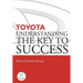 Toyota: Understanding the Key to Success: Principles and strengths of a business model