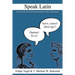 Speak Latin: First Steps Toward Conversation in the Classroom
