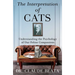 The Interpretation of Cats: Understanding the Psychology of Our Feline Companions