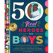 50 Real Heroes for Boys: True Stories of Courage, Integrity, Kindness, Empathy, Compassion, and More!