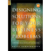 Designing Solutions for Your Business Problems: A Structured Process for Managers and Consultants [With CDROM]