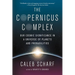 The Copernicus Complex: Our Cosmic Significance in a Universe of Planets and Probabilities