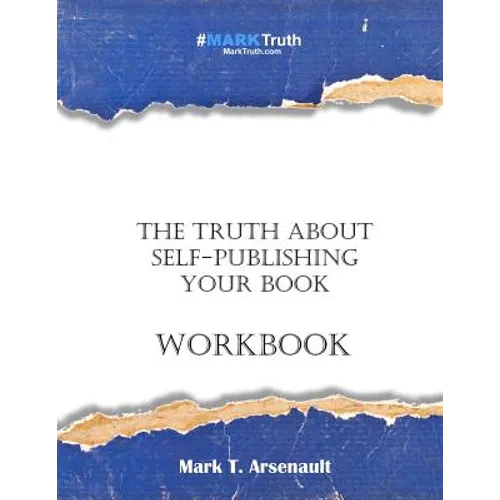 The Truth about Self-Publishing Your Book Workbook