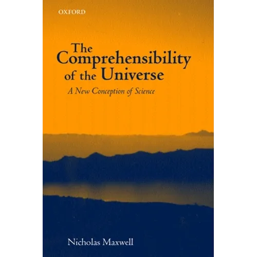 The Comprehensibility of the Universe: A New Conception of Science