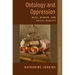 Ontology and Oppression: Race, Gender, and Social Reality