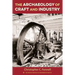 The Archaeology of Craft and Industry