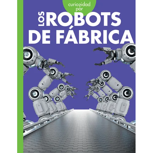 Curiosidad Por Los Robots de Fábrica