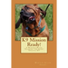 K9 Mission Ready!: A Workbook for Training the Scent Specific K9