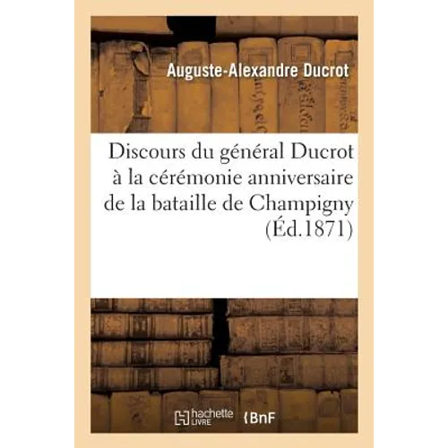 Discours Du Général Ducrot À La Cérémonie Anniversaire de la Bataille de Champigny