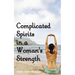 Complicated Spirits in a Woman's Strength
