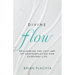Divine Flow: Reclaiming the Lost Art of Contemplation for Everyday Life