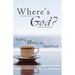 Where's God?: Finding Him in the Small Stuff