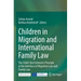 Children in Migration and International Family Law: The Child's Best Interests Principle at the Interface of Migration Law and Family Law