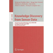 Knowledge Discovery from Sensor Data: Second International Workshop, Sensor-Kdd 2008, Las Vegas, Nv, Usa, August 24-27, 2008, Revised Selected Papers