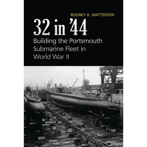 32 in '44: Building the Portsmouth Submarine Fleet in World War II