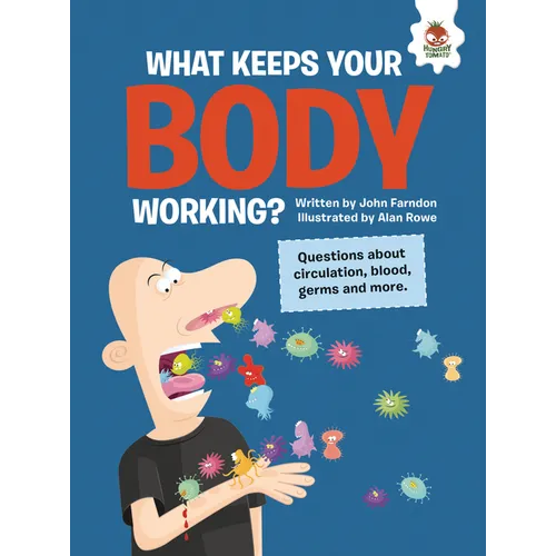 What Keeps Your Body Working?: Questions about Circulation, Blood, Germs, and More