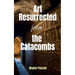 Art Resurrected from the Catacombs