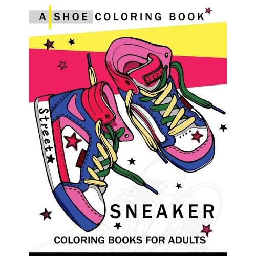 Sneaker coloring book: A Shoe coloring book for Adults