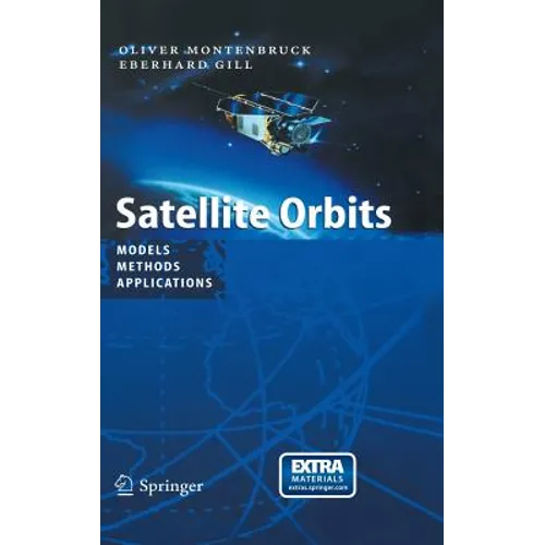 Satellite Orbits: Models, Methods and Applications [With CDROM]