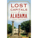 Lost Capitals of Alabama