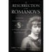The Resurrection of the Romanovs: Anastasia, Anna Anderson, and the World's Greatest Royal Mystery