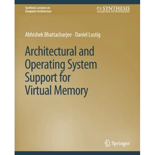 Architectural and Operating System Support for Virtual Memory