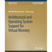 Architectural and Operating System Support for Virtual Memory
