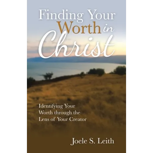 Finding Your Worth in Christ: Identifying Your Worth Through the Lens of Your Creator