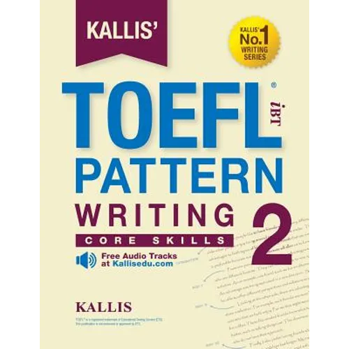 KALLIS' iBT TOEFL Pattern Writing 2: Core Skills