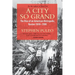 A City So Grand: The Rise of an American Metropolis: Boston 1850-1900