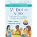 Mi Bebé Y Yo: Una Guía Esencial Para El Embarazo Y El Cuidado de Tu Recién Nacido
