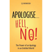 Apologise... Hell, No!: The Power of an Apology in an Entitled World