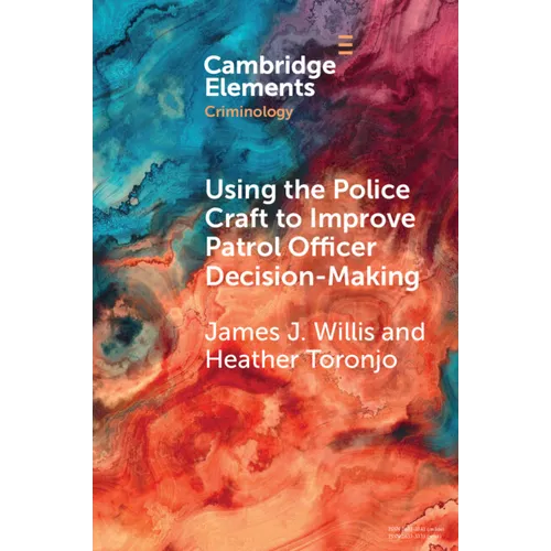 Using the Police Craft to Improve Patrol Officer Decision-Making