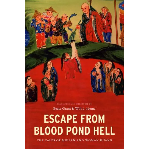 Escape from Blood Pond Hell: The Tales of Mulian and Woman Huang