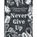 Motivational Adult Coloring Book: Never Give Up Motivational and Inspirational Sayings Coloring Book for Adult Relaxation and Stress