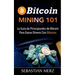 Bitcoin Mining 101: La Guía de Principiantes de Bitcoin Para Ganar Dinero Con Bitcoins