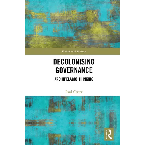 Decolonising Governance: Archipelagic Thinking