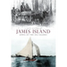 A Brief History of James Island: Jewel of the Sea Islands
