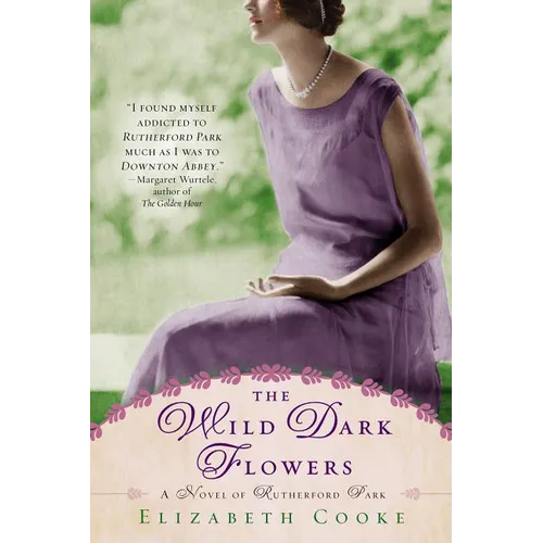 The Wild Dark Flowers: A Novel of Rutherford Park