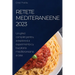 Retete Mediteraneene 2023: Un ghid complet pentru a explora si a experimenta cu bucataria mediteraneana a casa