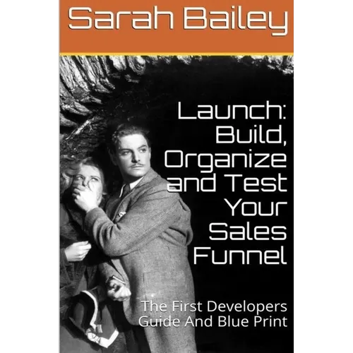 Build, Organize and Test Your Sales Funnel