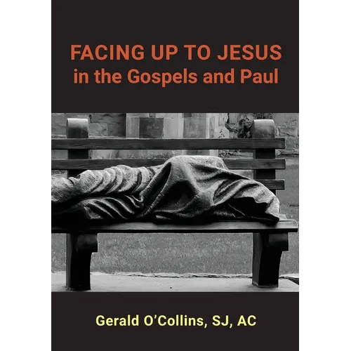 FACING UP TO JESUS in the Gospels and Paul